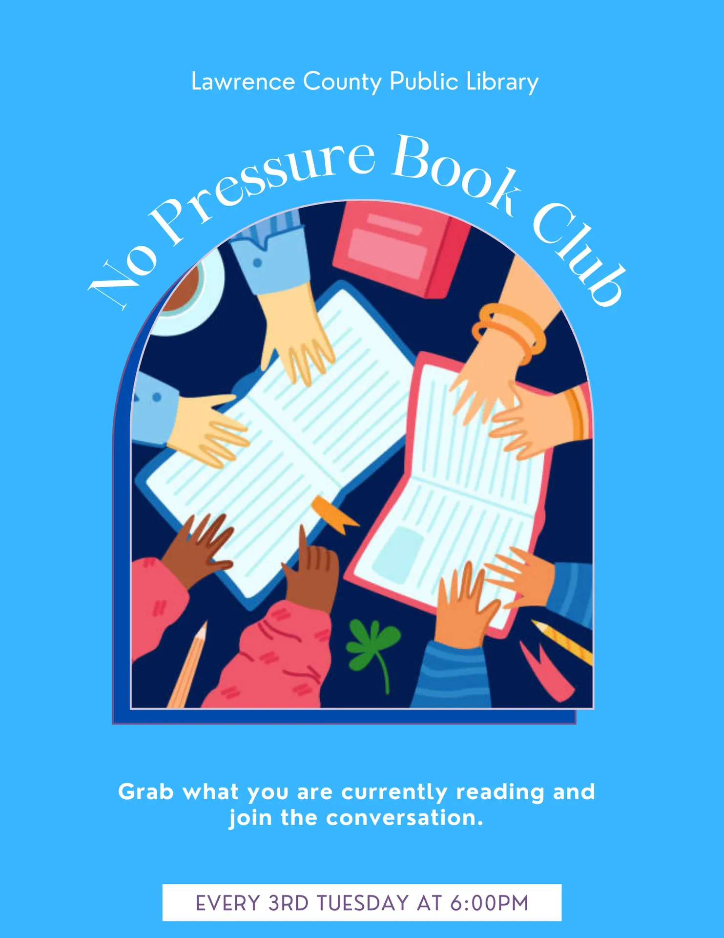Lawrence County Public Library No Pressure Book Club. Grab what you are currently reading and join the conversation. Every third Tuesday at 6:00 pm.
