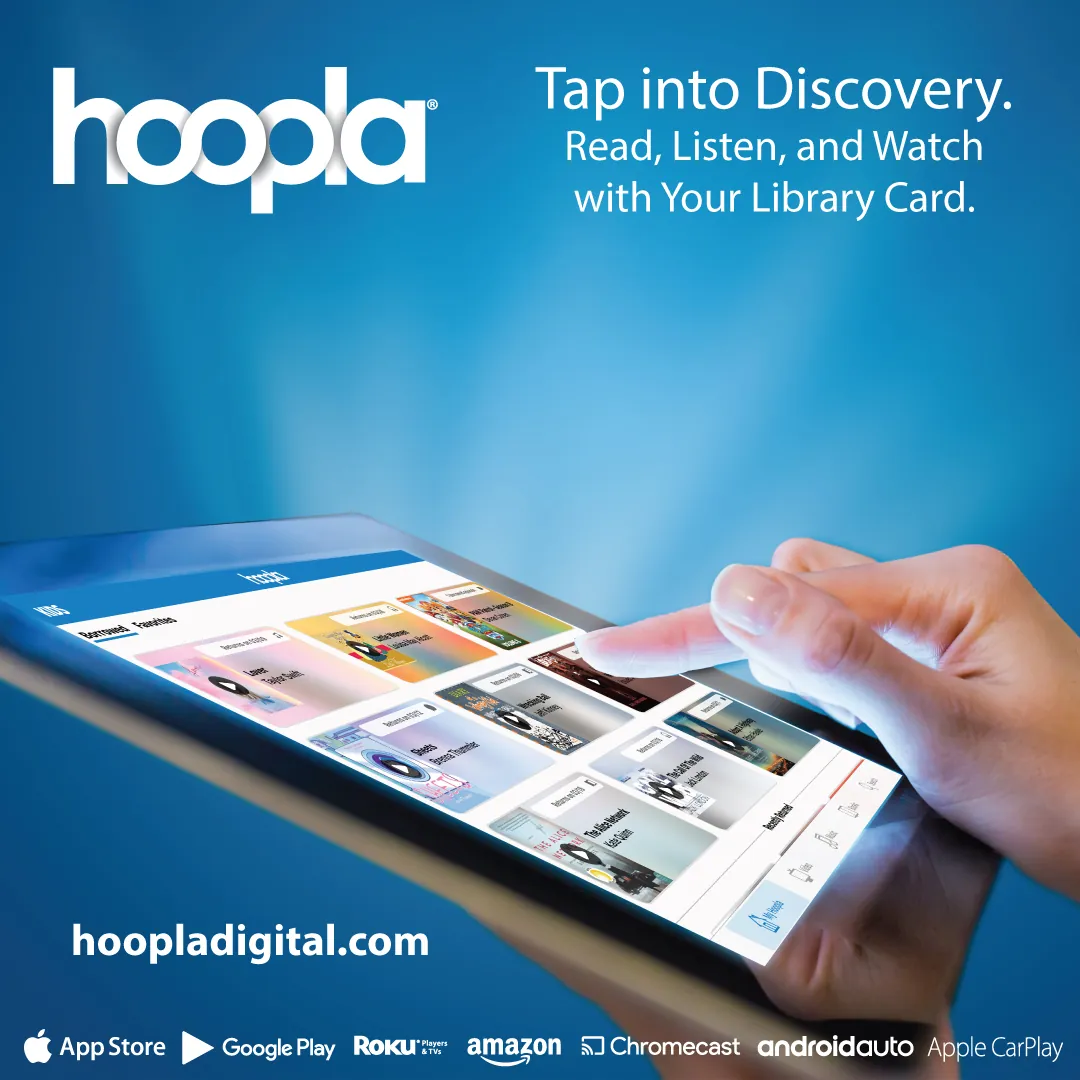 hoopla: tap into discovery. Read, listen, and watch with your library card at hoopladigital.com, or with the app for phones, tablets, and TVs.